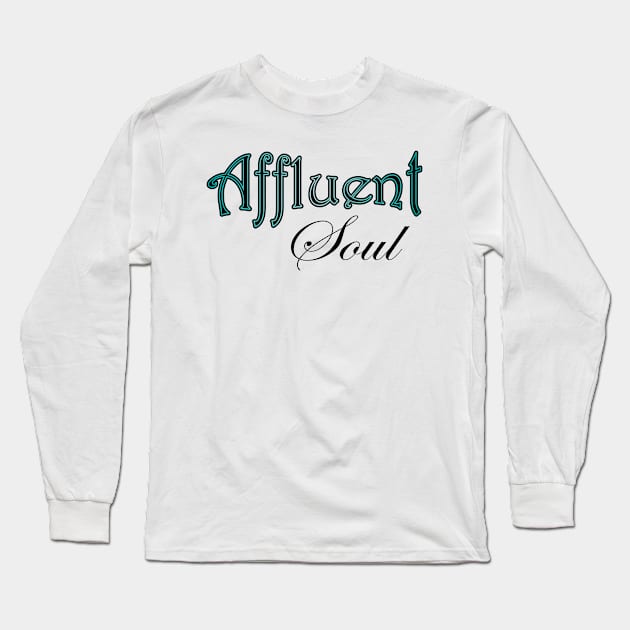 Affluent Soul Long Sleeve T-Shirt by OG1